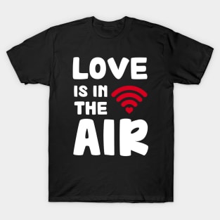 LOVE IS IN THE AIR T-Shirt